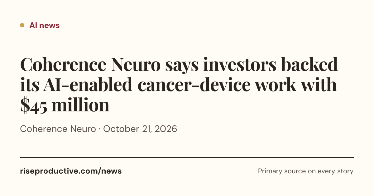 Coherence Neuro says investors backed its AI-enabled cancer-device ...