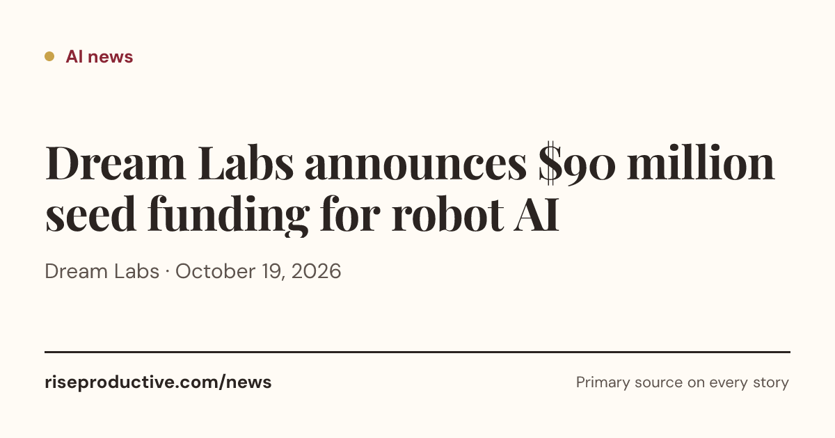 Dream Labs announces $90 million seed funding for robot AI | Rise ...