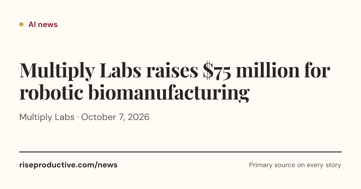 Multiply Labs raises $75 million for robotic biomanufacturing | Rise ...
