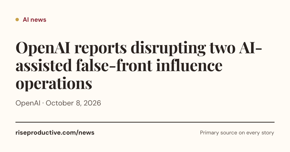 OpenAI reports disrupting two AI-assisted false-front influence… | Rise ...