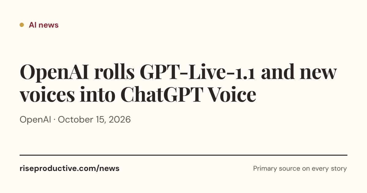 OpenAI rolls GPT-Live-1.1 and new voices into ChatGPT Voice | Rise ...